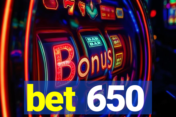 bet 650